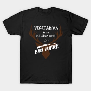 Vegetarian is an old indian word for Bad Hunter T-Shirt